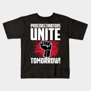 Procrastinators Unite Tomorrow Kids T-Shirt